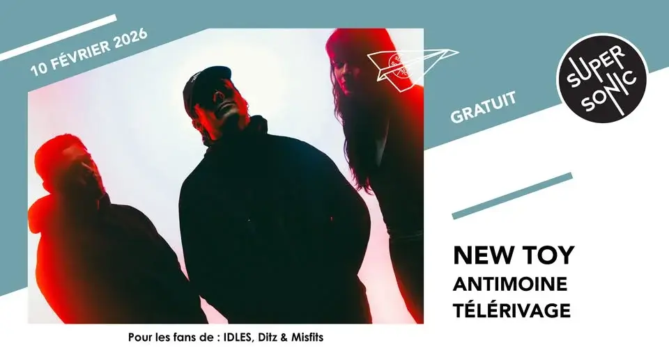New Toy • Antimoine • Télérivage / Supersonic (Free entry)
