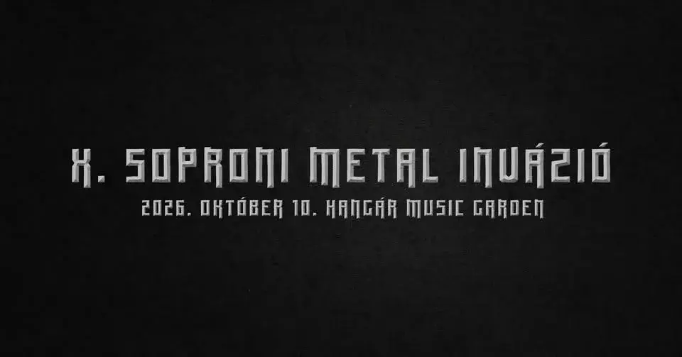 X. JUBILEUMI SOPRONI METAL INVÁZIÓ