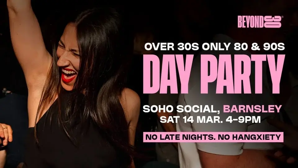 Beyond 30 Presents... Daytime Clubbing | Barnsley🕺🏻