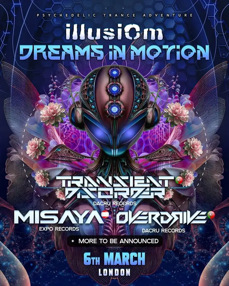 illusiOm London Pres: Dreams In Motion | Transient Disorder | Misaya | Overdrive & More @ London!