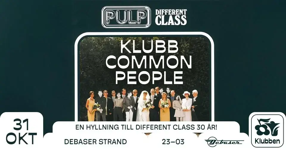 Klubb Common People | PULPs Different Class 30 år | Debaser Klubben