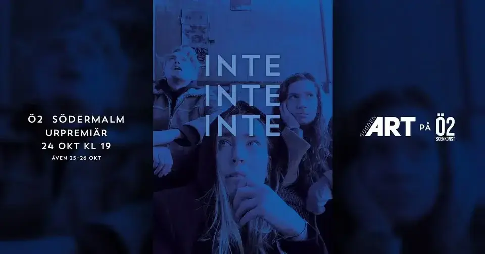 INTE INTE INTE – URPREMIÄR 24/10 på Ö2 SCENKONST Södermalm!