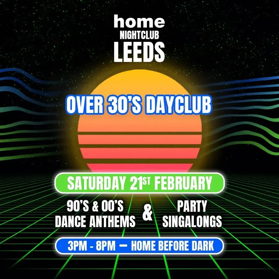 Over 30s Dayclub LEEDS - Home before dark