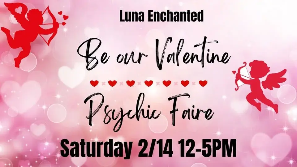 Be our Valentine Psychic Faire at Luna Enchanted 