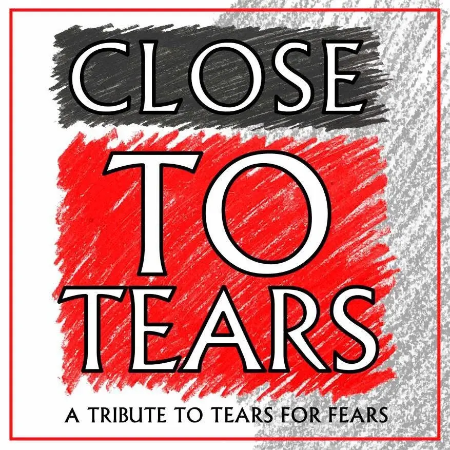 Tears For Fears Tribute - Close To Tears