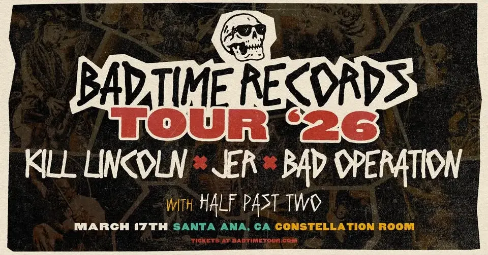 BAD TIME RECORDS TOUR 2026 - Kill Lincoln + JER + Bad Operation w/Half Past Two @ Constellation Room