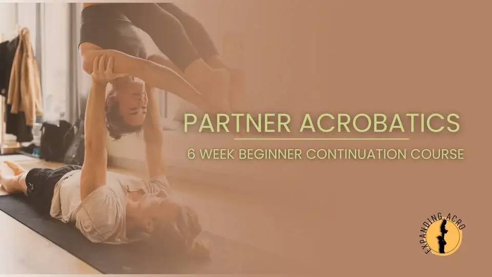 Partner Acrobatics - 6 week Beginner Continuation Course