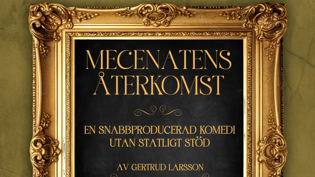 đ MECENATENS Ă
TERKOMST â En snabbproducerad komedi utan statligt stöd!