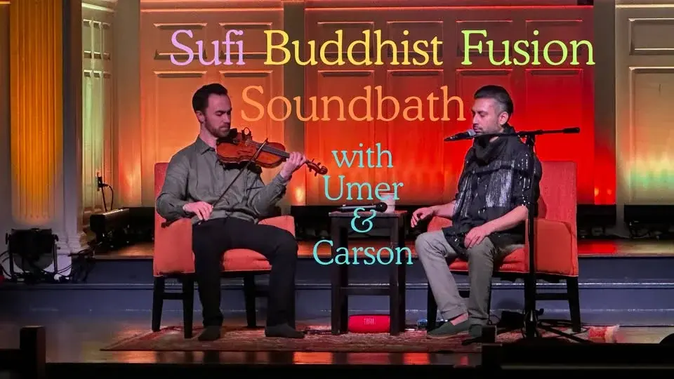 Sufi Buddhist Fusion Soundbath with Umer & Carson