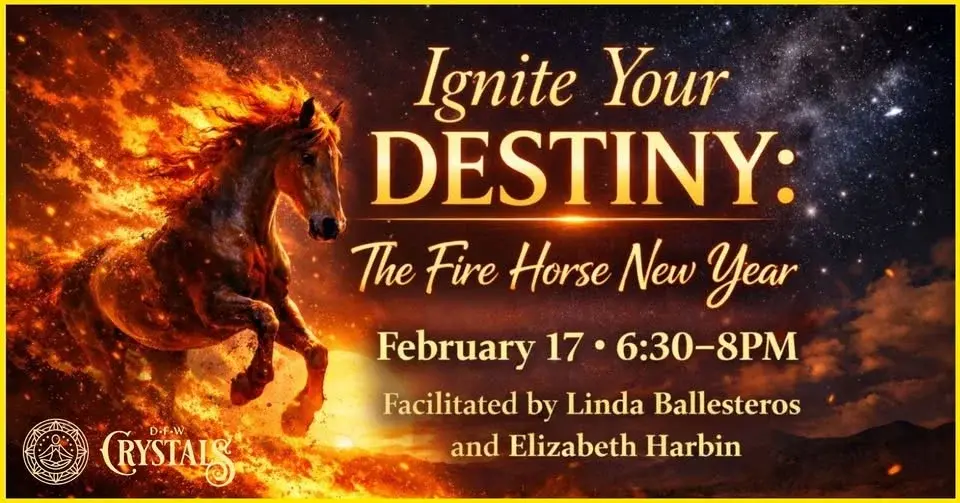 Ignite Your Destiny: The Fire Horse New Year - 2/17 @ 6:30PM