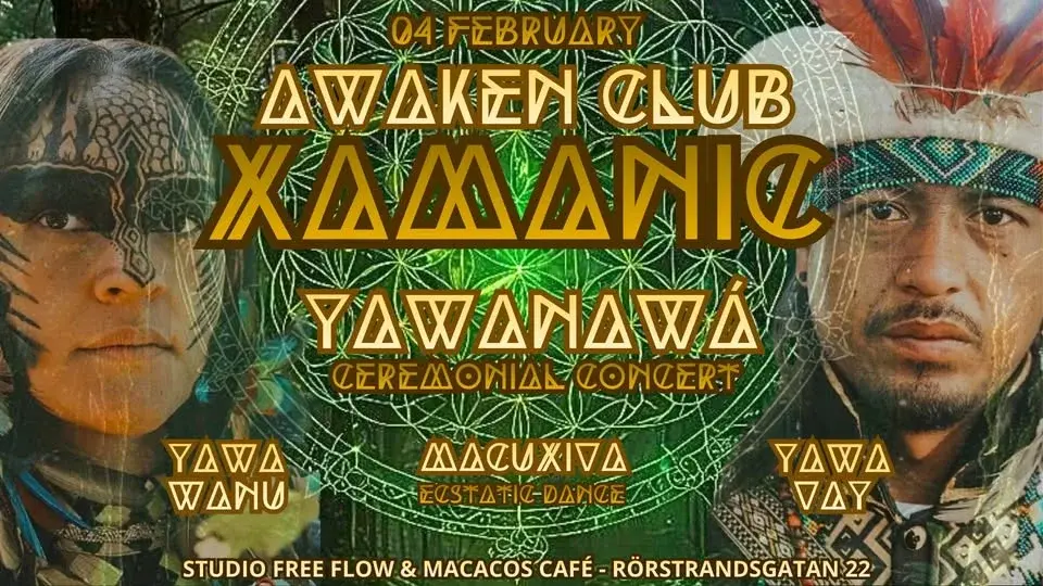 AWAKEN CLUB - XAMANIC - YAWANAWÁS Ceremonial Concert