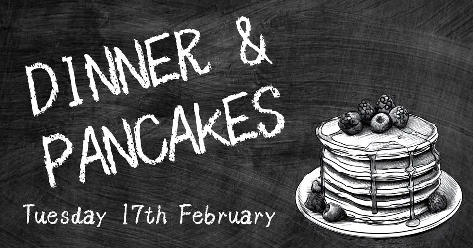 Shrove Tuesday Dinner & Pancakes
