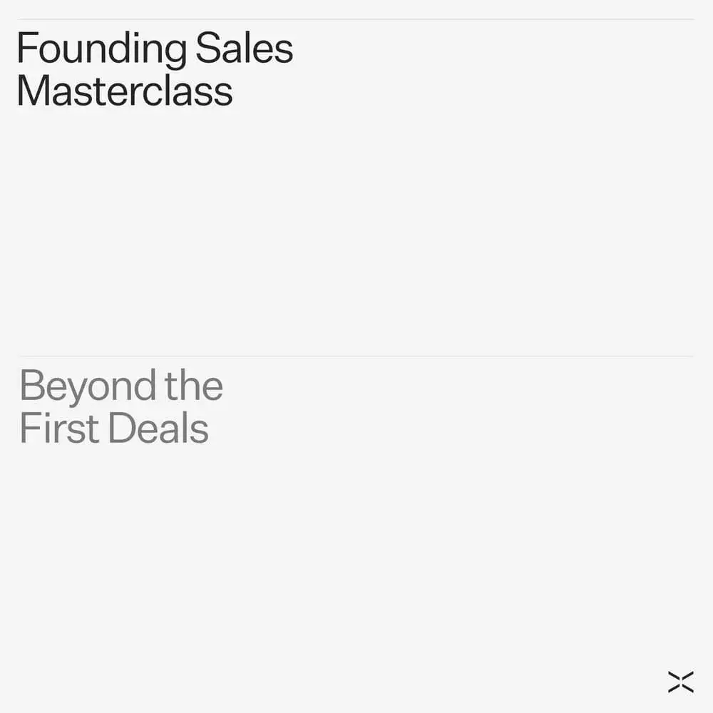 Beyond the First Deals: A Founder Sales Masterclass