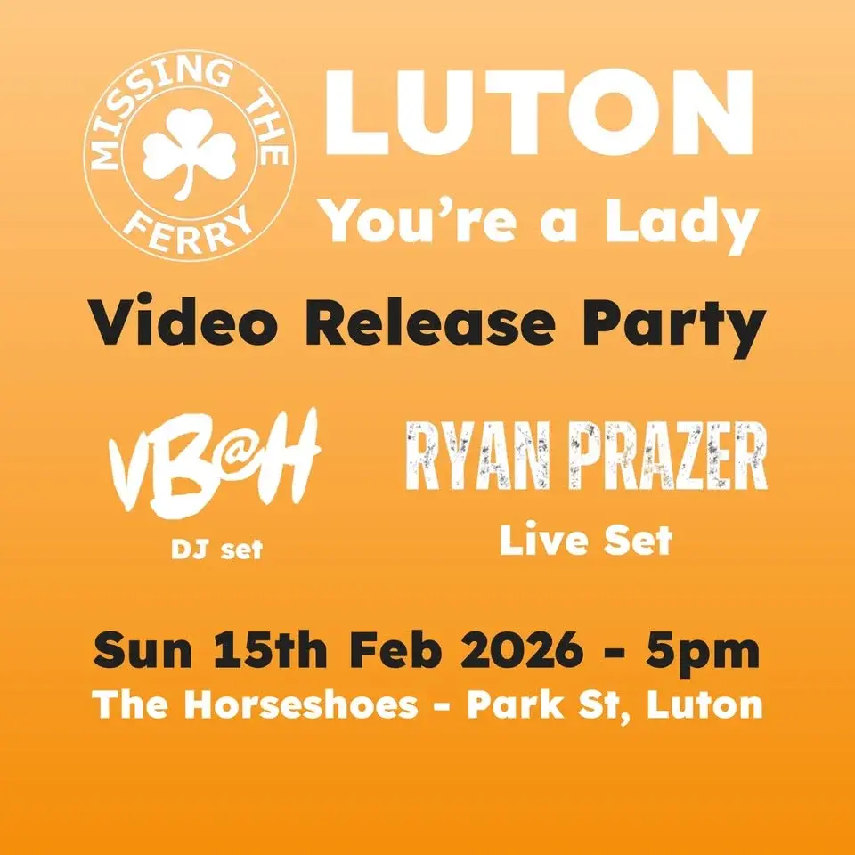 Luton You’re A Lady - Missing The Ferry Video Release Party - The Horseshoes Luton 🧡