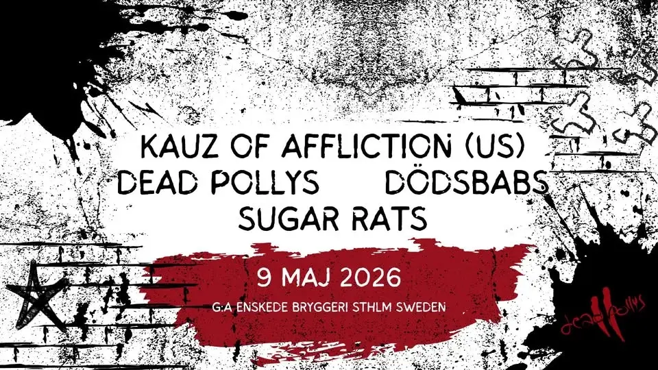 Kauz of Affliction(US) + Dead Pollys + Dödsbabs + Sugar Rats