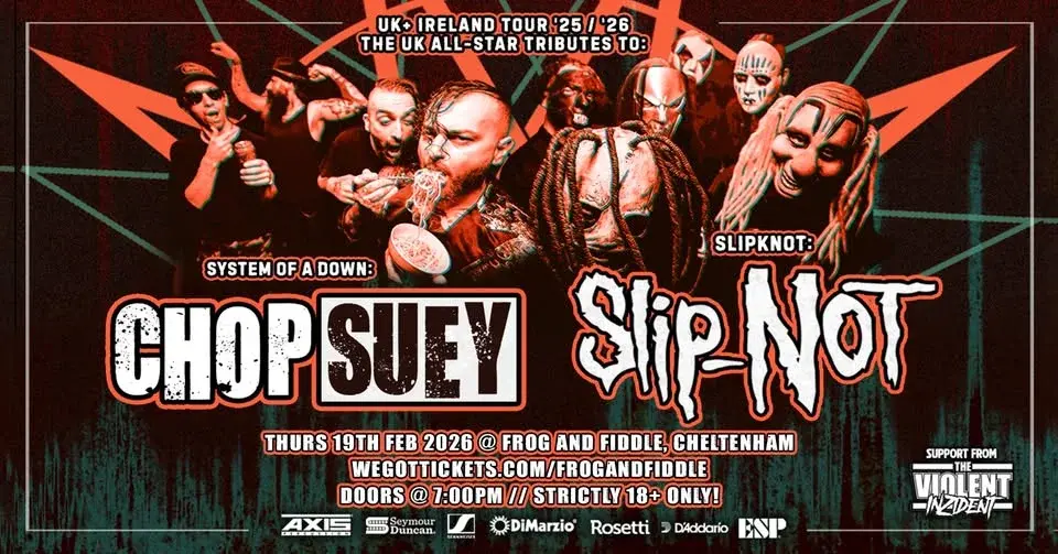 CHOP SUEY X SLIP-NOT '25 & '26 TOUR! THE UK ALL-STAR TRIBUTES TO SYSTEM OF A DOWN AND SLIPKNOT!