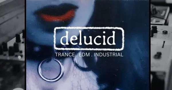 DELUCID: trance EDM industrial