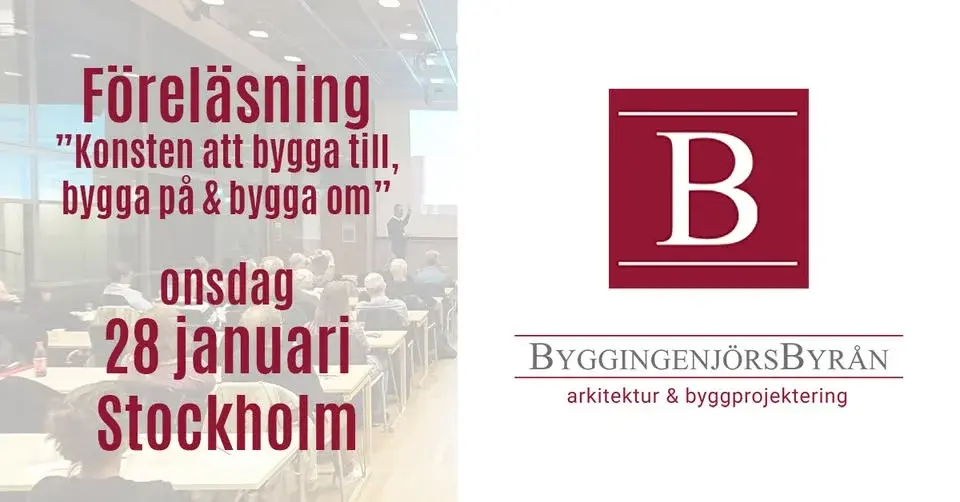 Kostnadsfri föreläsning: "Konsten att bygga till, bygga på & bygga om" | Stockholm