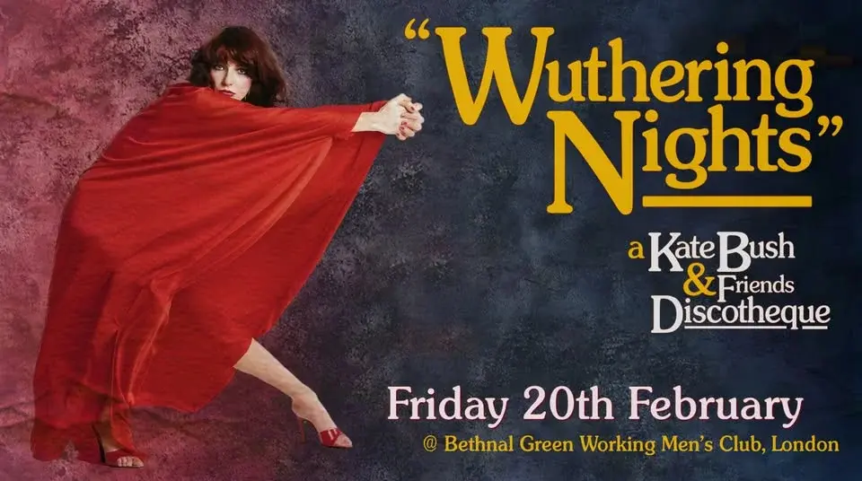 Wuthering Nights: a Kate Bush & Friends Discotheque // Bethnal Green Working Men's Club, London