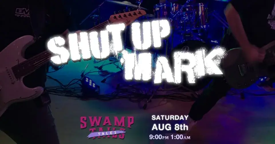 Shut Up Mark @ Swamp Tales