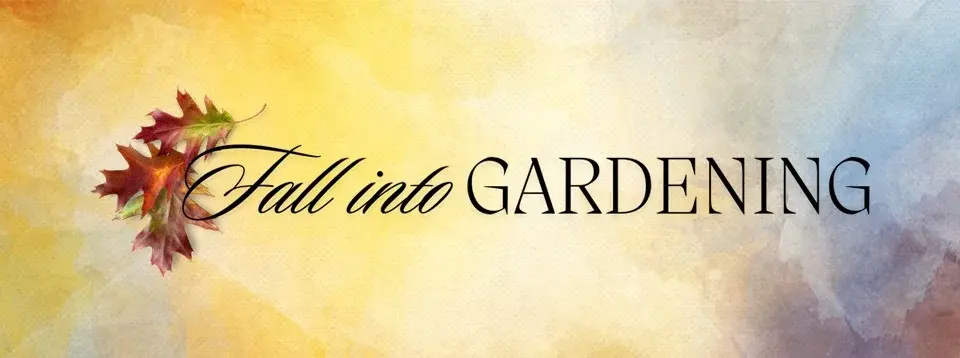 Fall into Gardening 2026