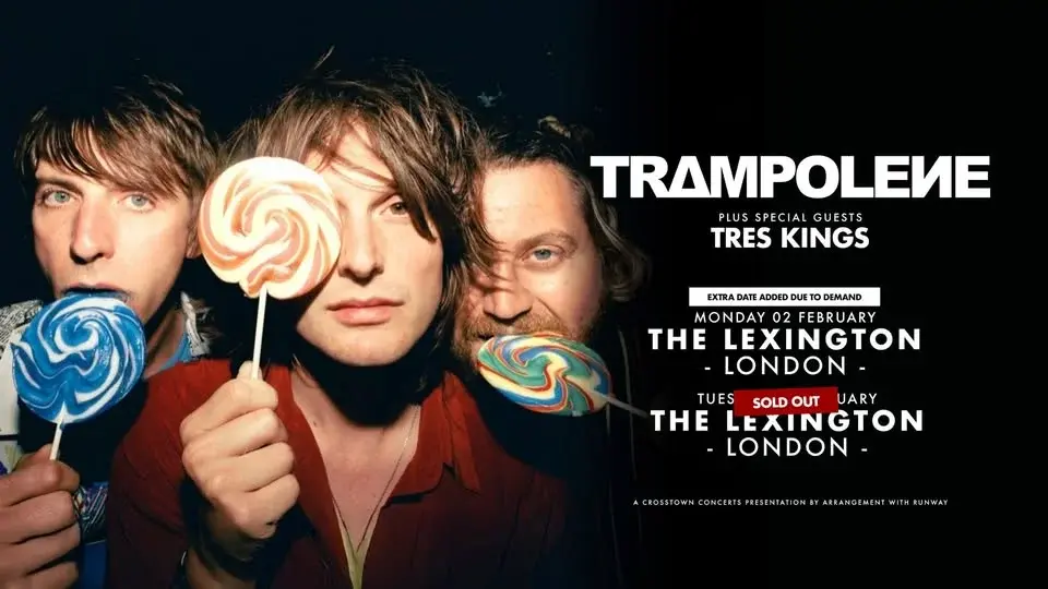 *NEW SHOW ADDED* Trampolene + Tres Kings at The Lexington, London