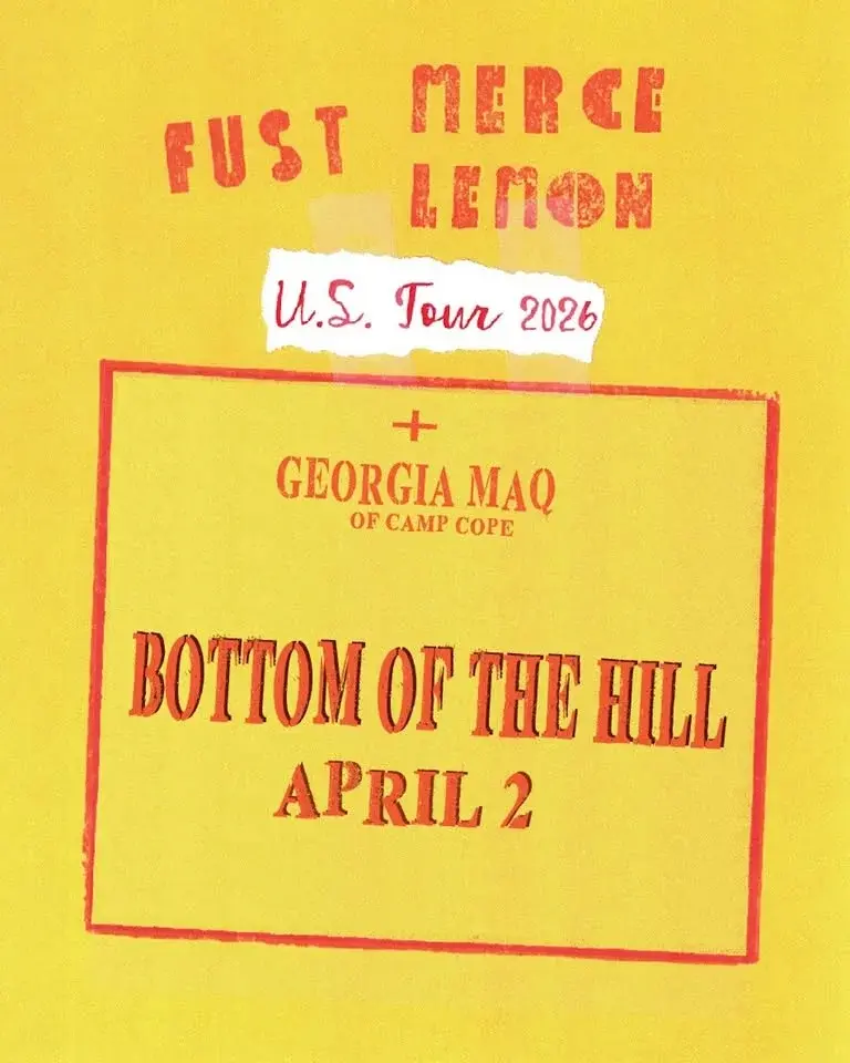 Fust (co-headlining) ~ Merce Lemon (co-headlining) ~ Georgia Maq (of Camp Cope)