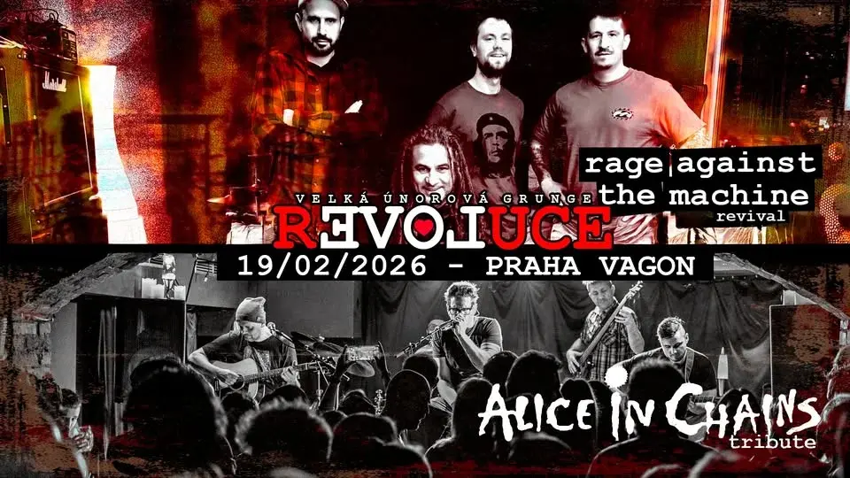 Velká únorová grunge REVOLUCE ve Vagonu - Rage Against the Machine revival + Alice in Chains Tribute