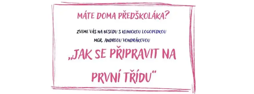 Jak se připravit na první třídu - beseda s klinickou logopedkou Andreou Vondrákovou