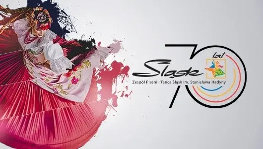 Zespołu Pieśni i Tańca Śląsk // 2.09 godz. 19.00 // Opera Nova Bydgoszcz