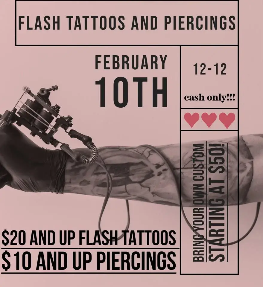 FEBRUARY 10TH $20 AND UP FLASH TATTOOS AND $10 AND UP PIERCING EVENT!!!