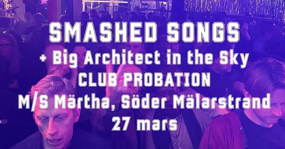 Smashed Songs + Big Architect in the Sky på Club Probation