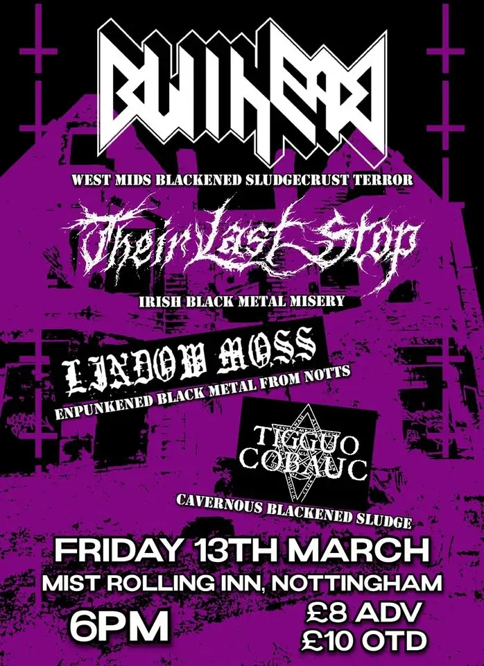 BULLHEAD/THEIR LAST STOP/LINDOW MOSS/TIGGUO COBAUC - MIST ROLLING INN, NOTTINGHAM, FRI 13TH MARCH