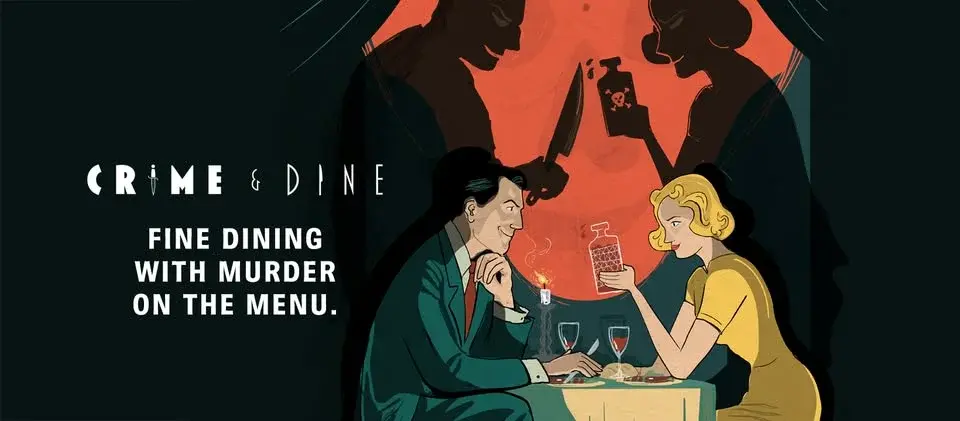 CRIME & DINE: Fine Dining with Murder on the Menu.