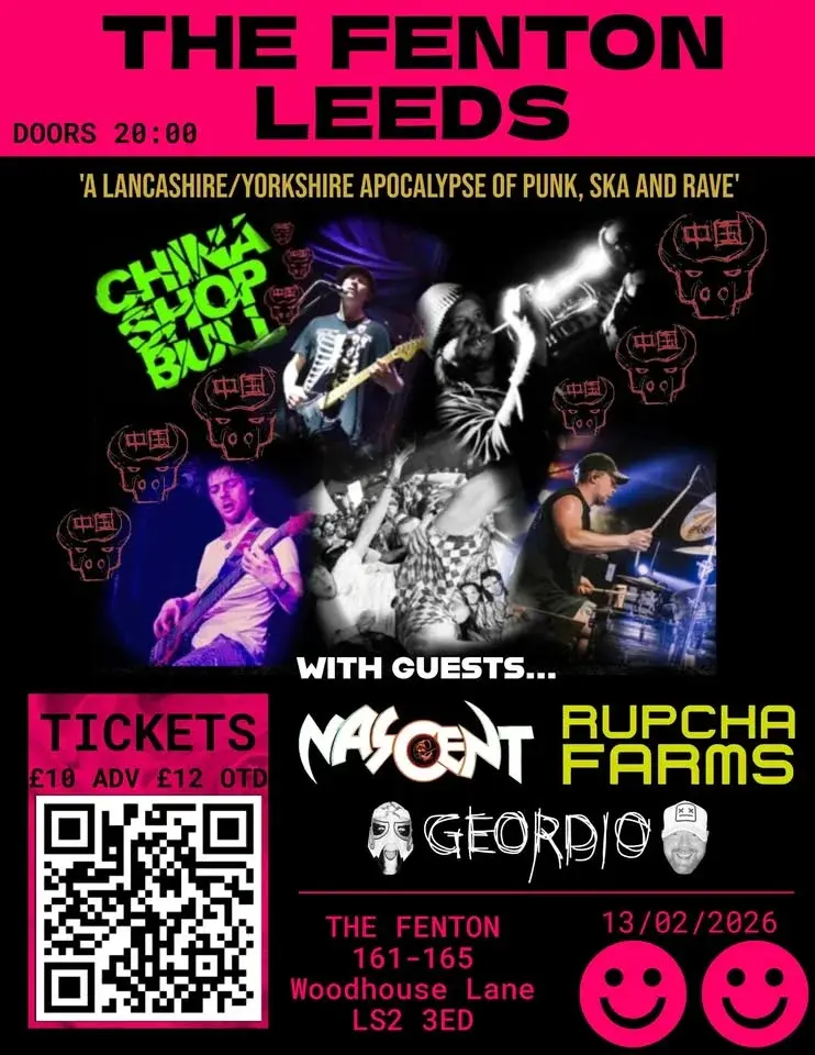 China Shop Bull in Leeds, The Fenton, 13th Feb w/Nascent, Rupcha Farms & Geordio