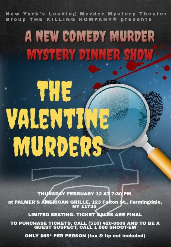 Thursday February 12 at 7:30pm, THE VALENTINE MURDERS, a comedy murder mystery dinner show