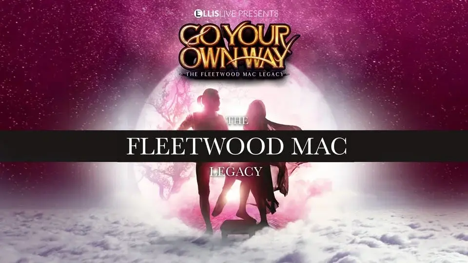 GO YOUR OWN WAY - THE FLEETWOOD MAC LEGACY
