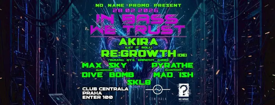 IN BASS WE TRUST | AKIRA | RE:GROWTH and more | Centrala Club 28.02.2026 