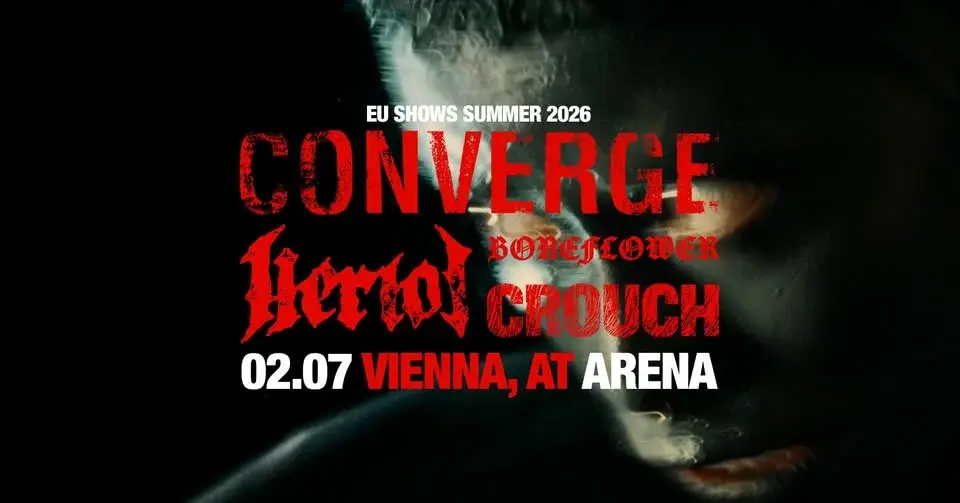 Converge + Heriot + Boneflower + Crouch I Arena Wien
