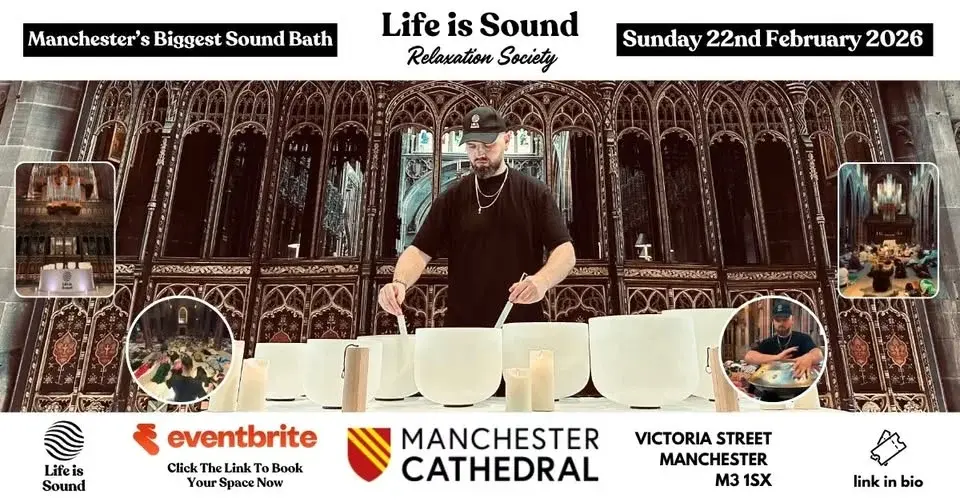Life Is Sound - Manchester’s Biggest Sound Bath at Manchester Cathedral - 22nd February