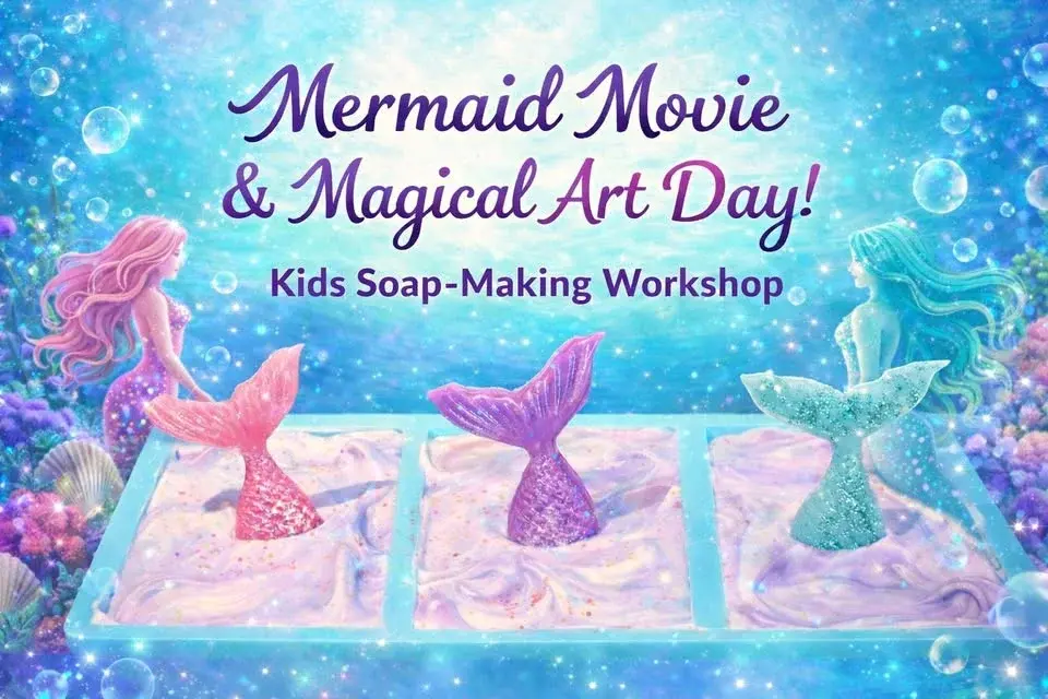 🧜♀️ Kids Soap Making Workshop - Mermaid Movie & Magical Art Day