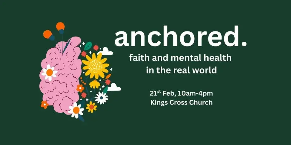 anchored. faith & mental health in the real world, KXC, 21st Feb, 10am-4pm